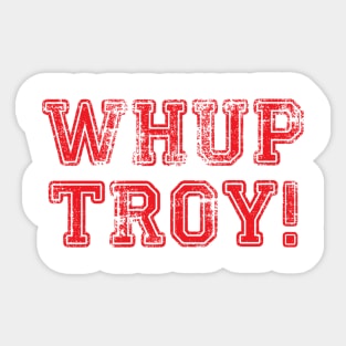 WHUP TROY! v.2 Sticker